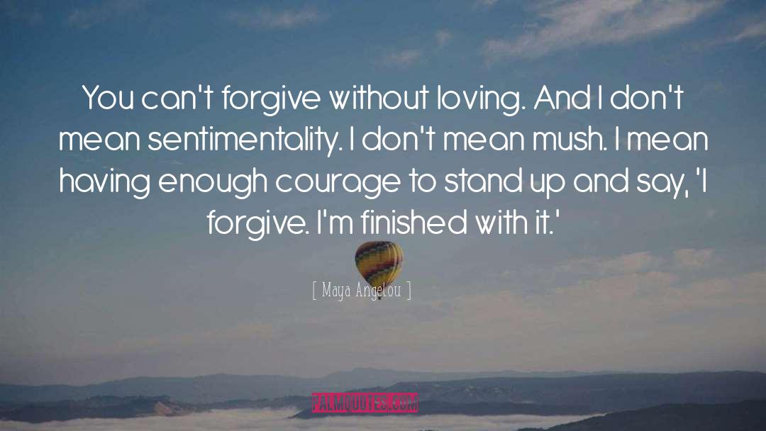 Cant Forgive quotes by Maya Angelou
