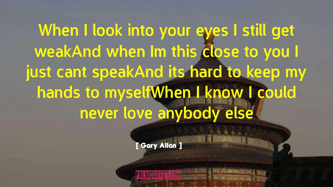 Cant Love Myself quotes by Gary Allan