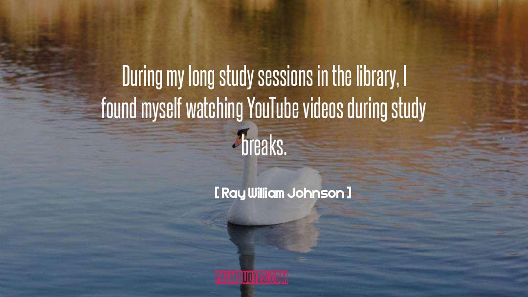 Cant Study quotes by Ray William Johnson