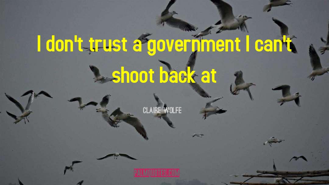 Cant Trust Anyone quotes by Claire Wolfe