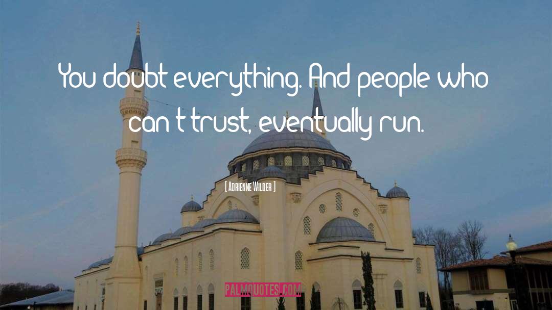 Cant Trust Anyone quotes by Adrienne Wilder