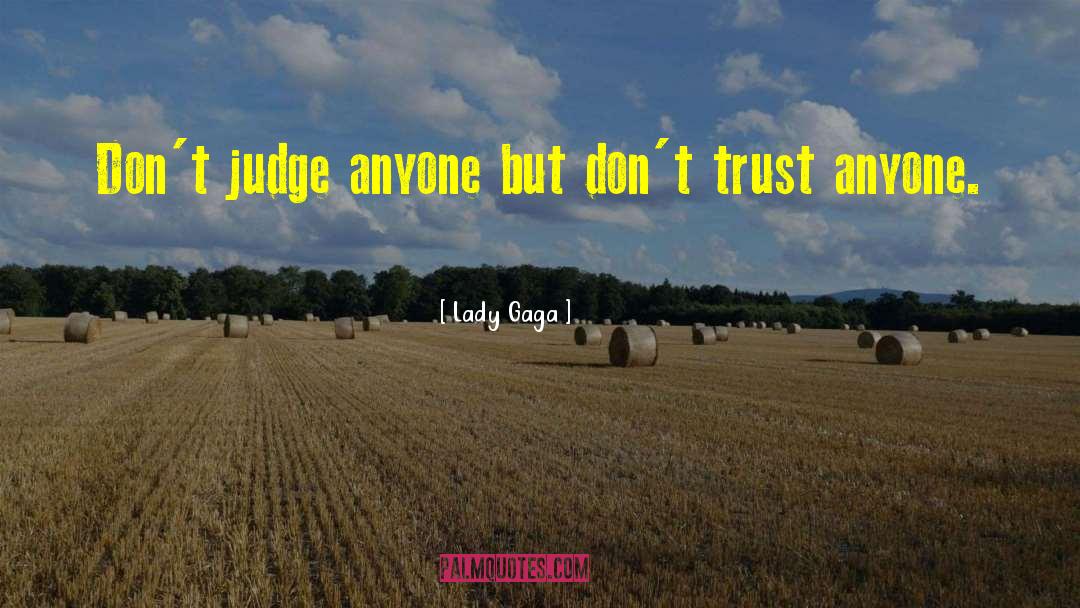 Cant Trust Anyone quotes by Lady Gaga