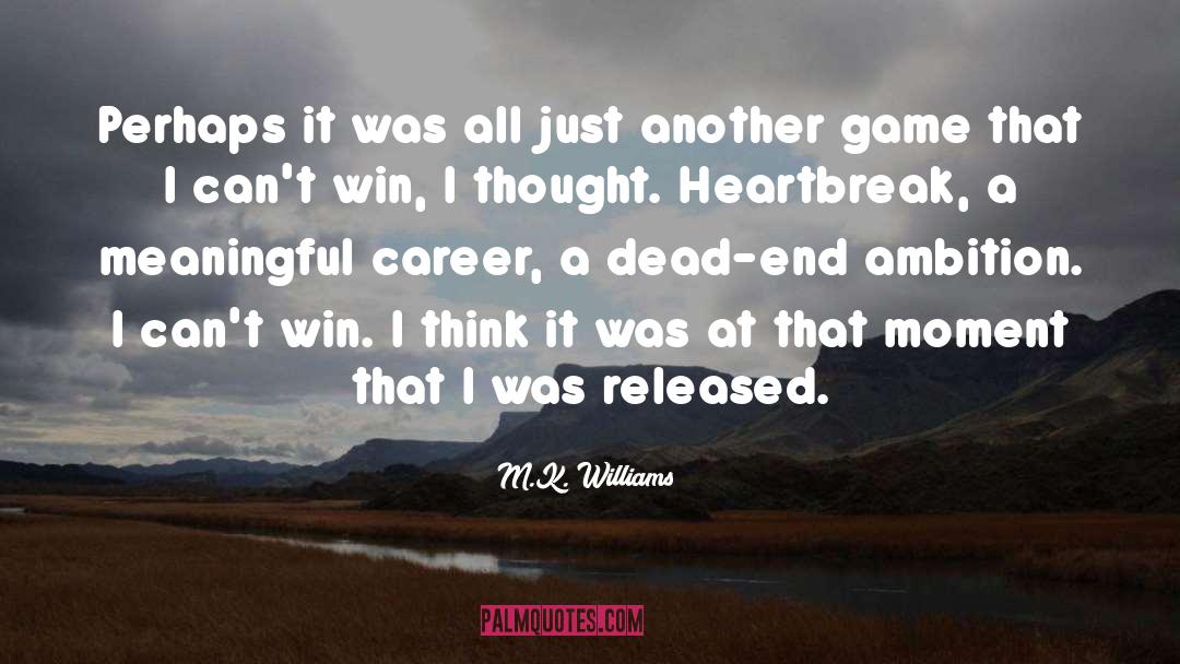 Cant Win quotes by M.K. Williams