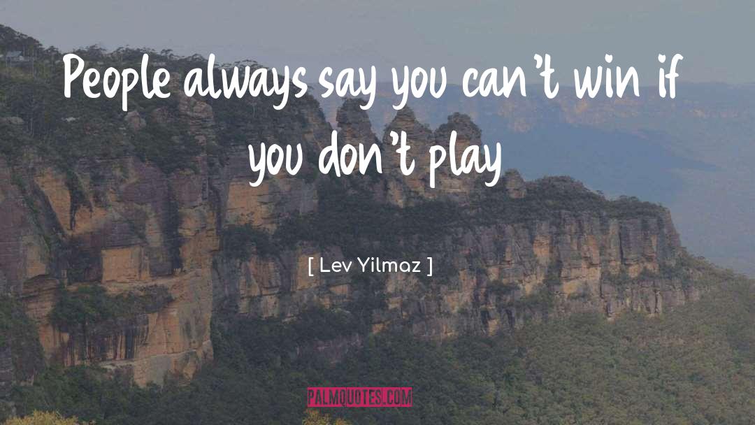 Cant Win quotes by Lev Yilmaz