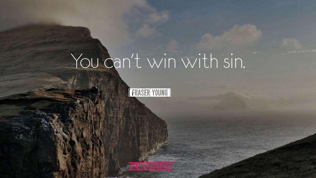 Cant Win quotes by Fraser Young