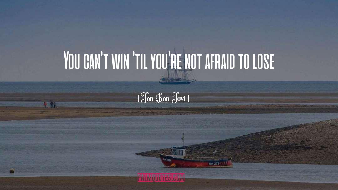 Cant Win quotes by Jon Bon Jovi