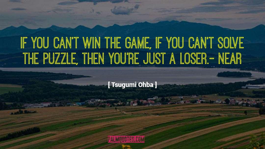 Cant Win quotes by Tsugumi Ohba