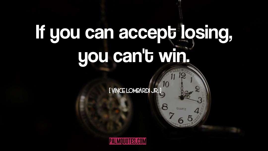 Cant Win quotes by Vince Lombardi Jr.