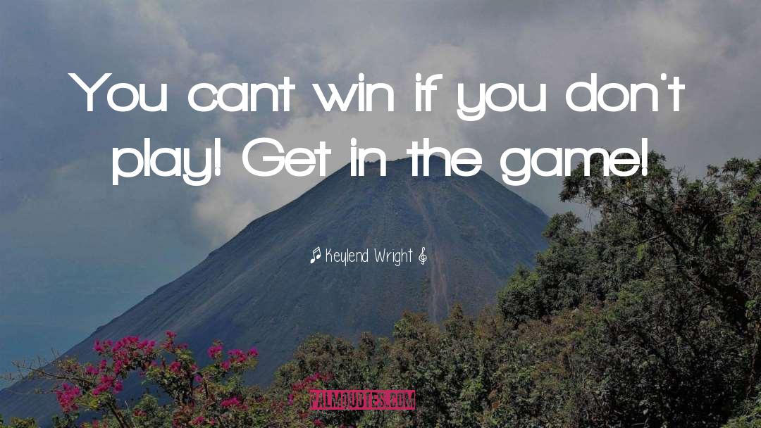Cant Win quotes by Keylend Wright