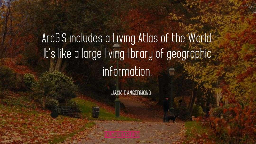 Cantacuzino Atlas quotes by Jack Dangermond