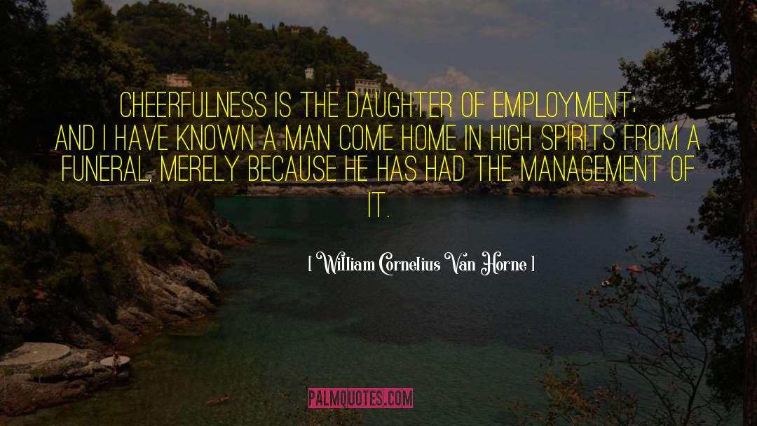 Cantillon Funeral Home quotes by William Cornelius Van Horne