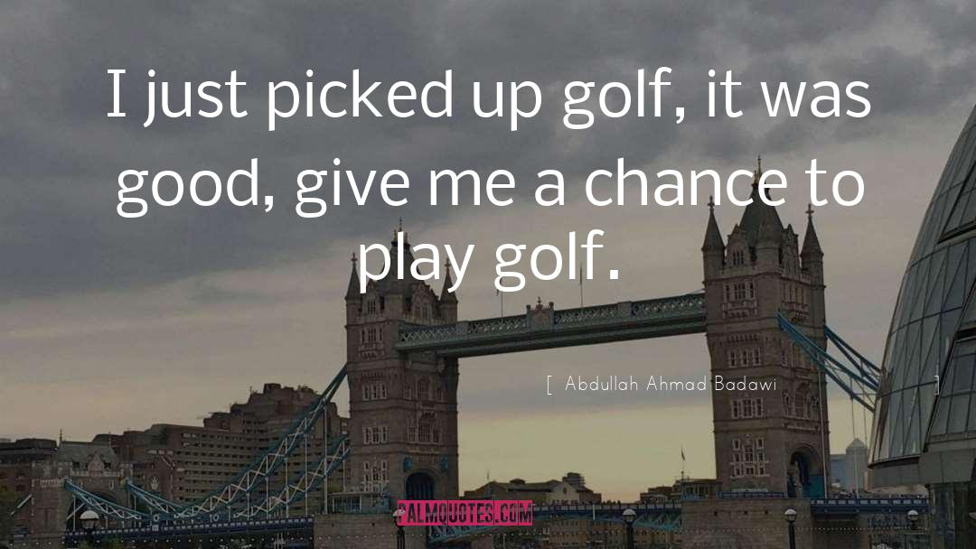 Cantley Golf quotes by Abdullah Ahmad Badawi