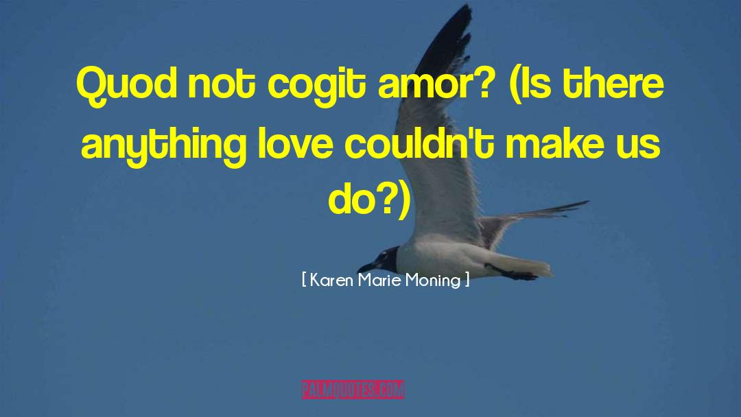Canto Amor quotes by Karen Marie Moning
