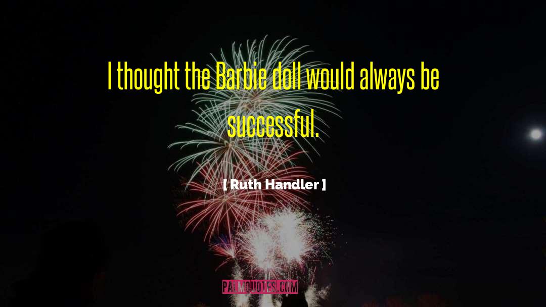 Canturi Barbie quotes by Ruth Handler