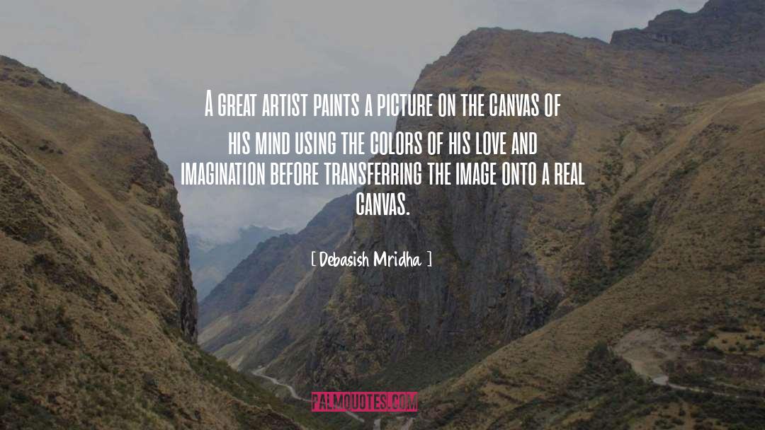 Canvas Of The Mind quotes by Debasish Mridha