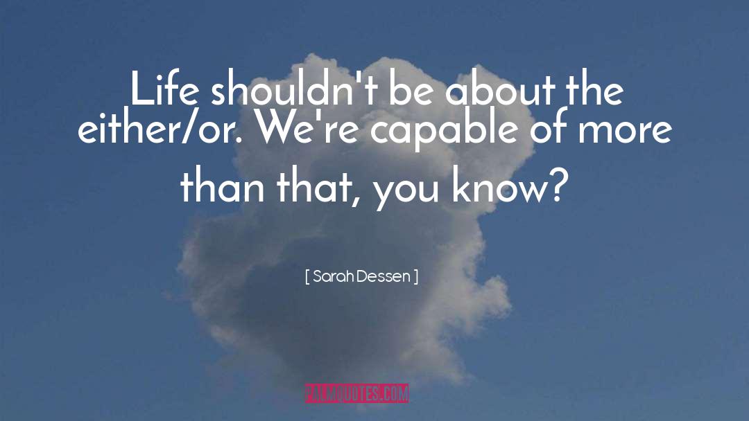 Capable Of More quotes by Sarah Dessen