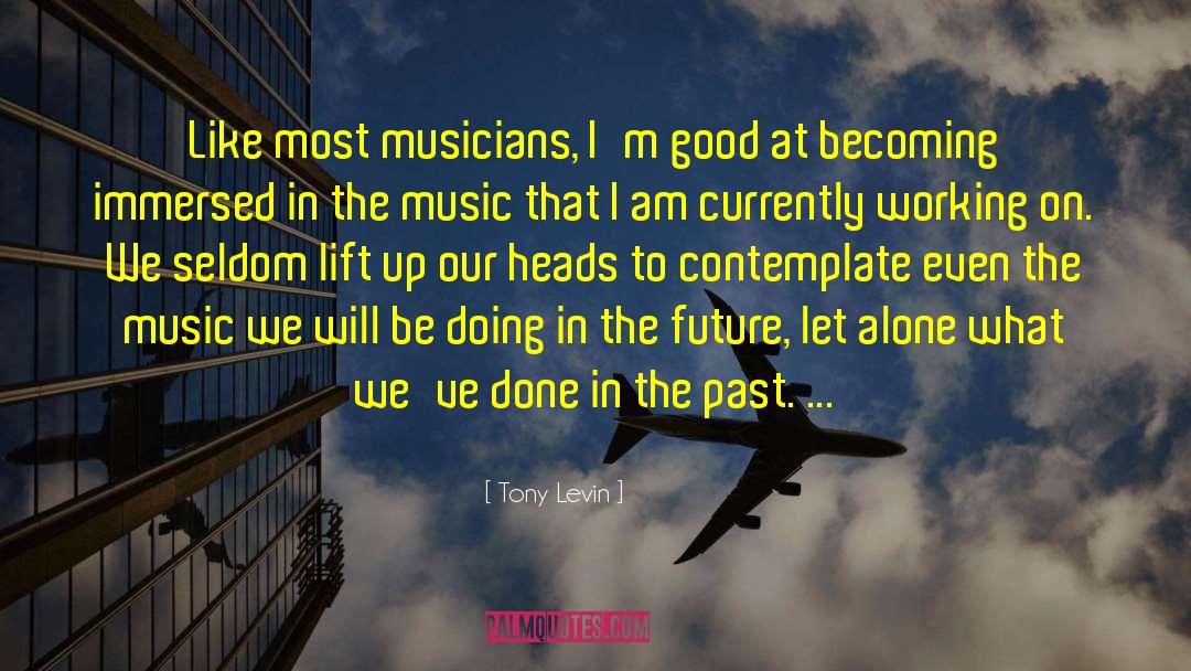Capacity To Be Alone quotes by Tony Levin