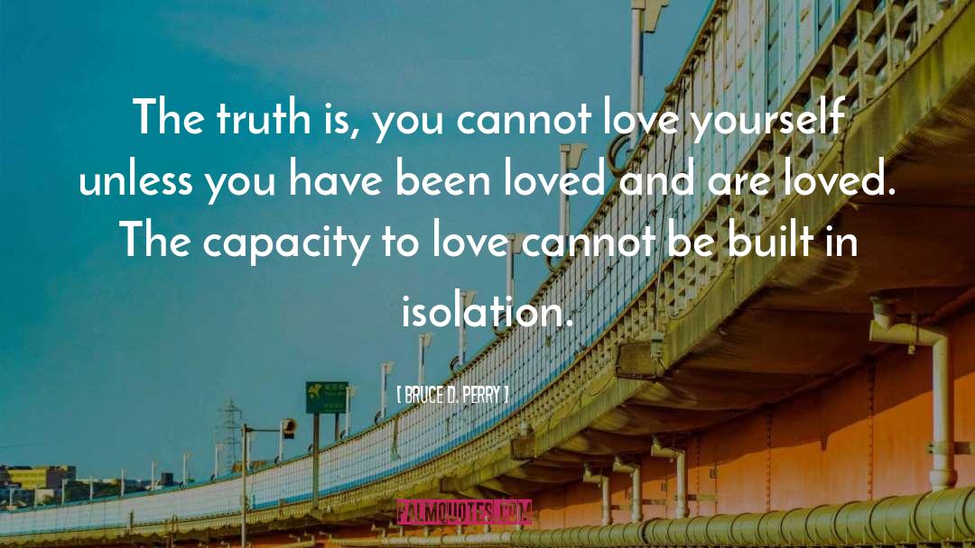 Capacity To Love quotes by Bruce D. Perry