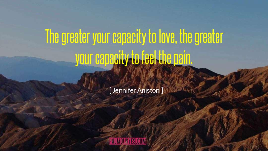 Capacity To Love quotes by Jennifer Aniston
