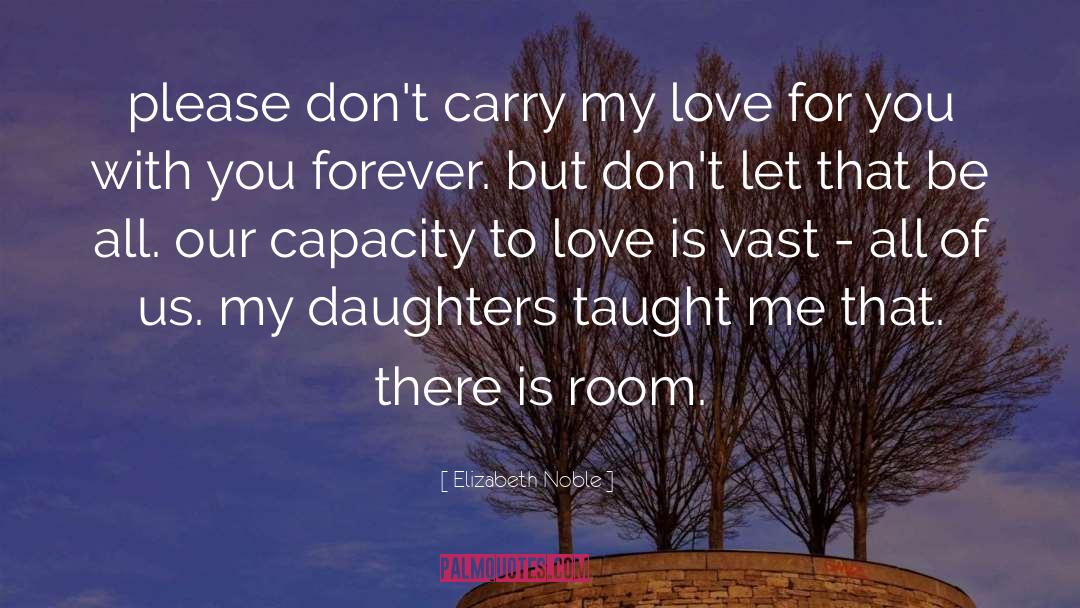 Capacity To Love quotes by Elizabeth Noble