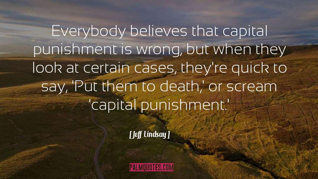 Capital Punishment Support quotes by Jeff Lindsay