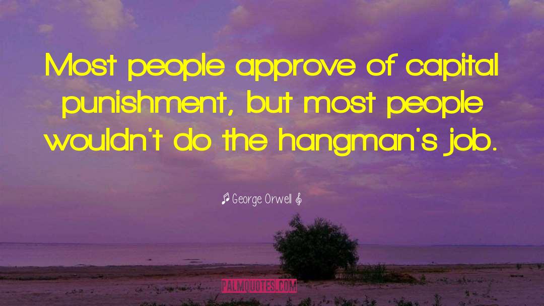 Capital Punishment Support quotes by George Orwell