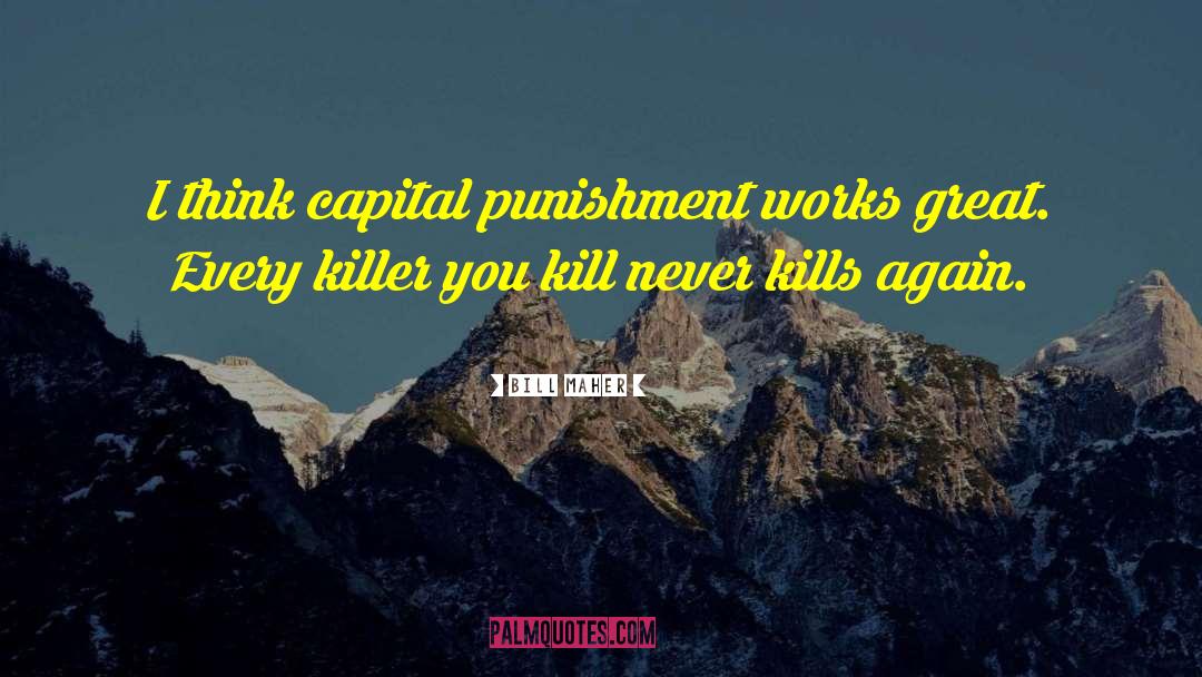 Capital Punishment Support quotes by Bill Maher