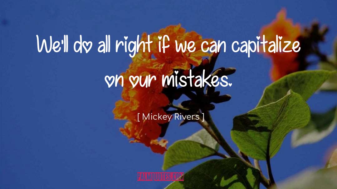 Capitalize quotes by Mickey Rivers