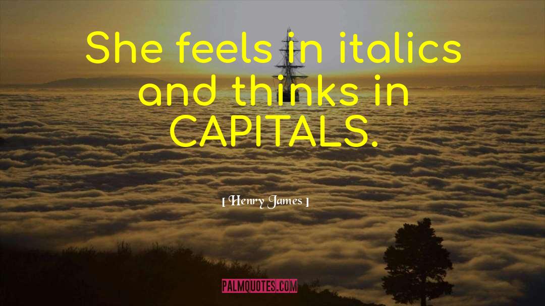 Capitals quotes by Henry James