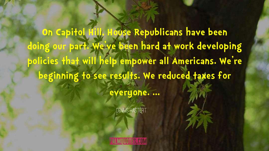 Capitol Hill quotes by Dennis Hastert