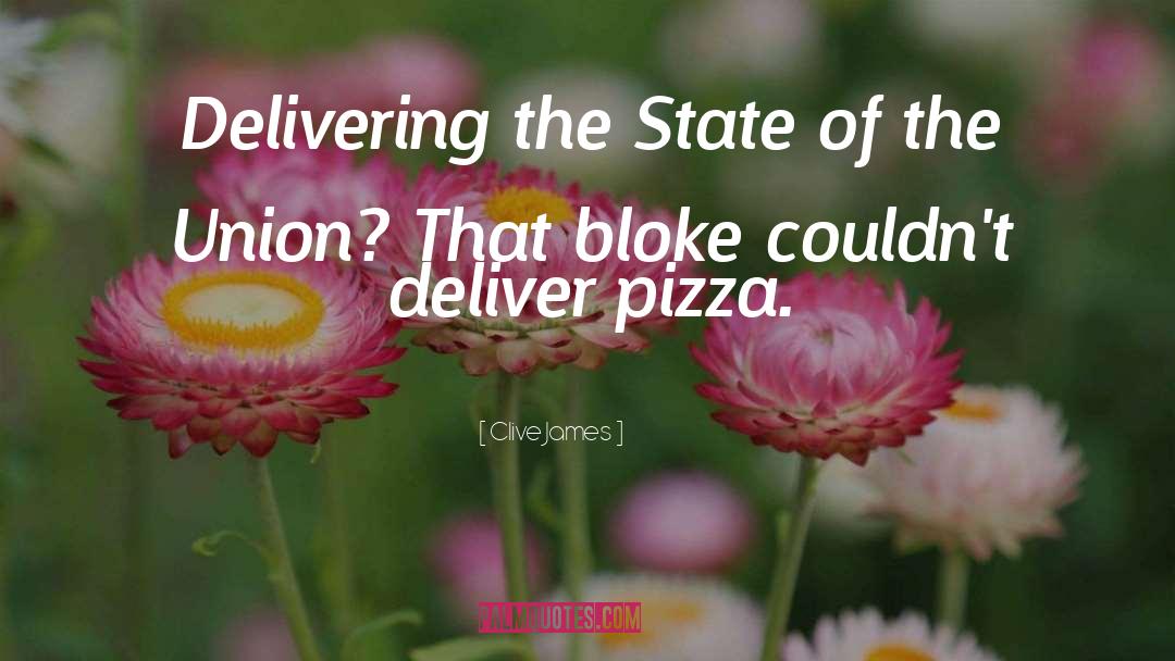 Capones Pizza quotes by Clive James