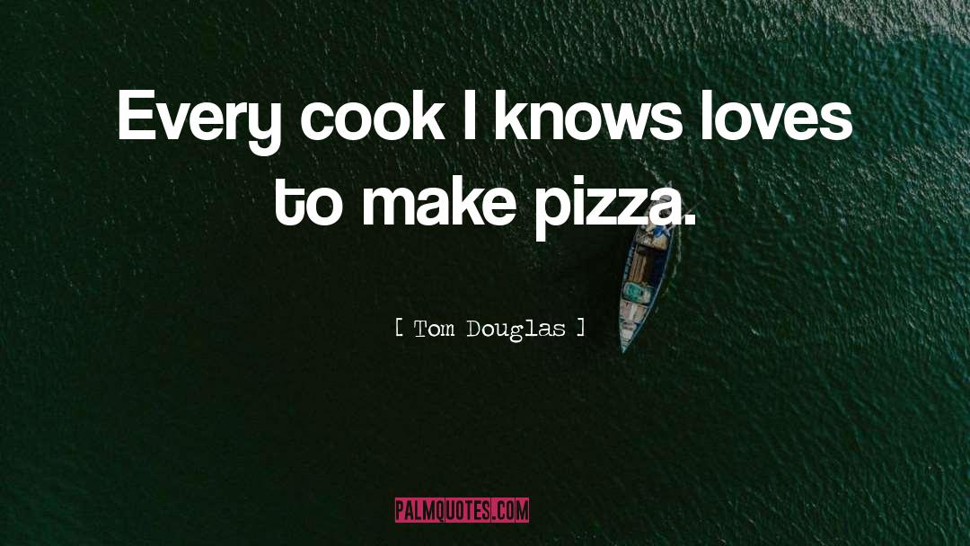 Capones Pizza quotes by Tom Douglas