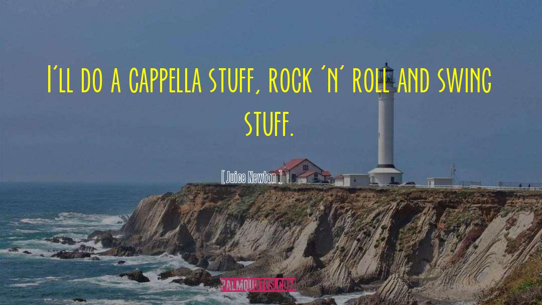 Cappella quotes by Juice Newton