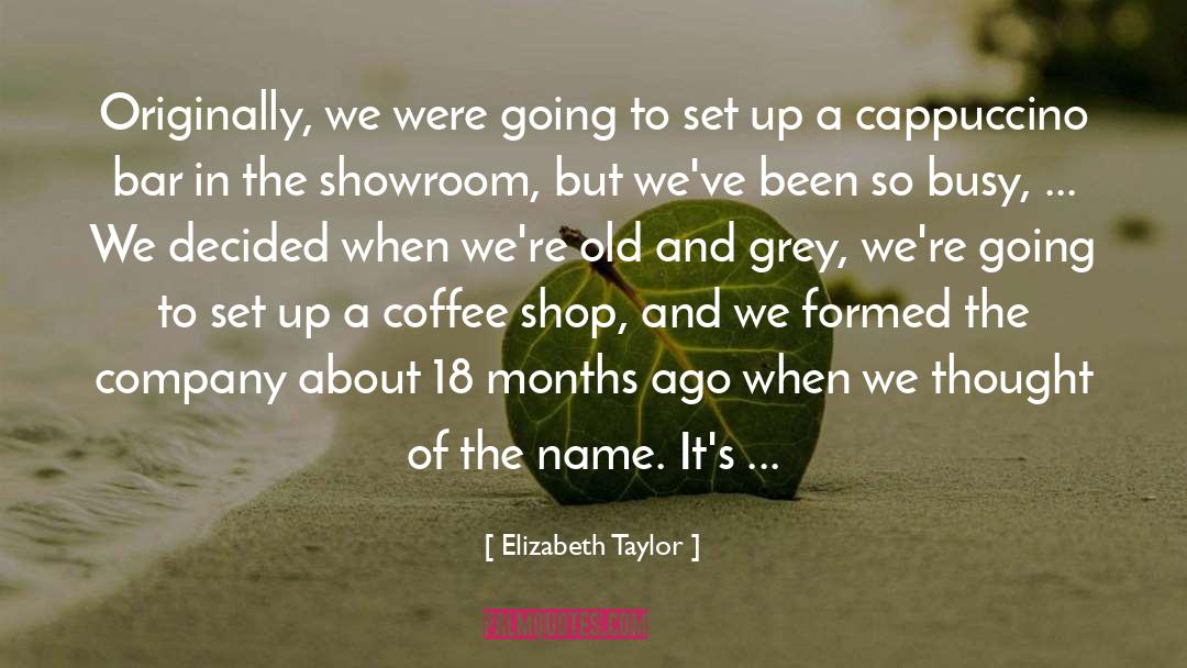 Cappuccino quotes by Elizabeth Taylor