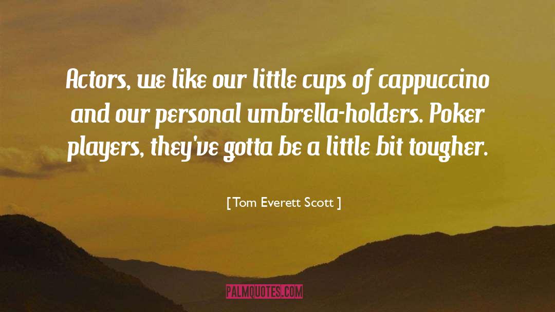Cappuccino quotes by Tom Everett Scott