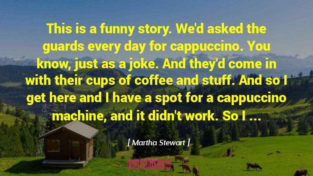 Cappuccino quotes by Martha Stewart