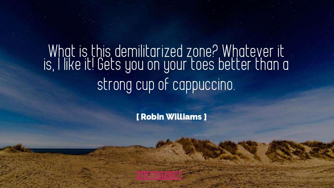 Cappuccino quotes by Robin Williams