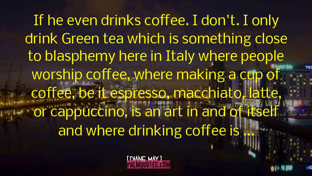 Cappuccino quotes by Diane  May