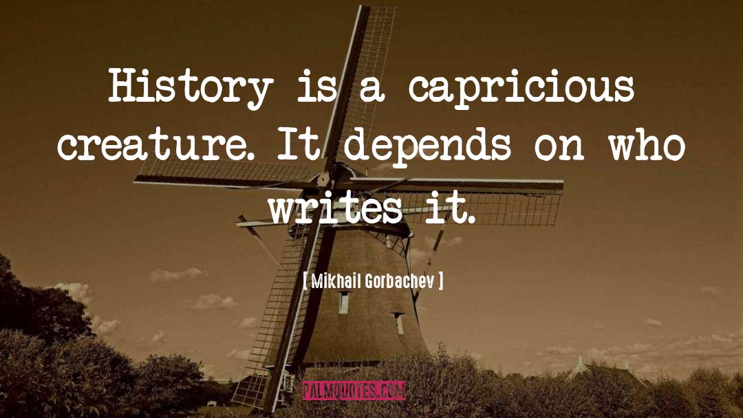 Capricious quotes by Mikhail Gorbachev