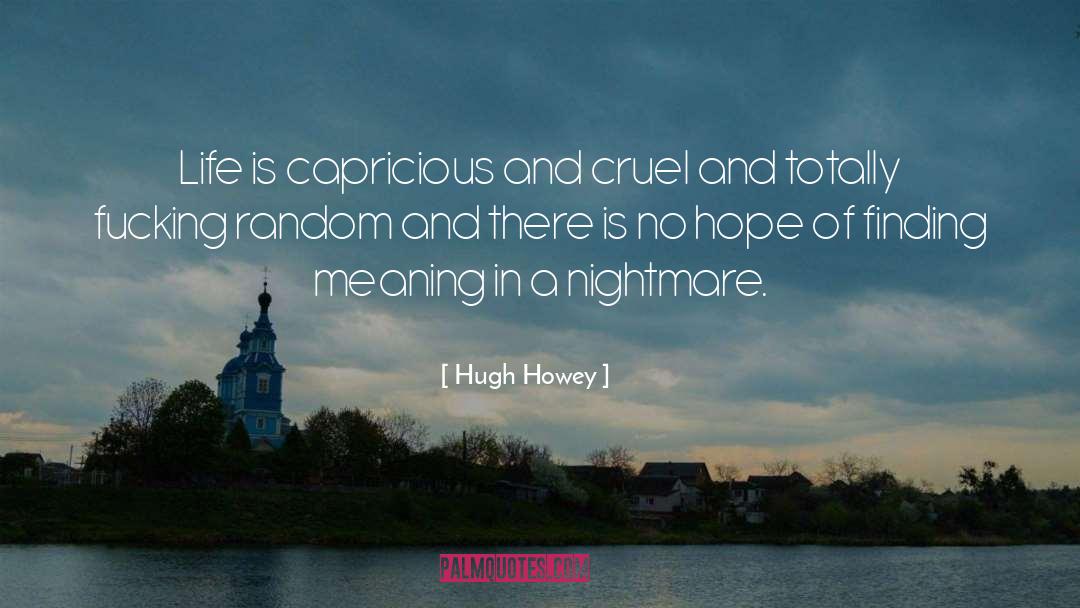 Capricious quotes by Hugh Howey