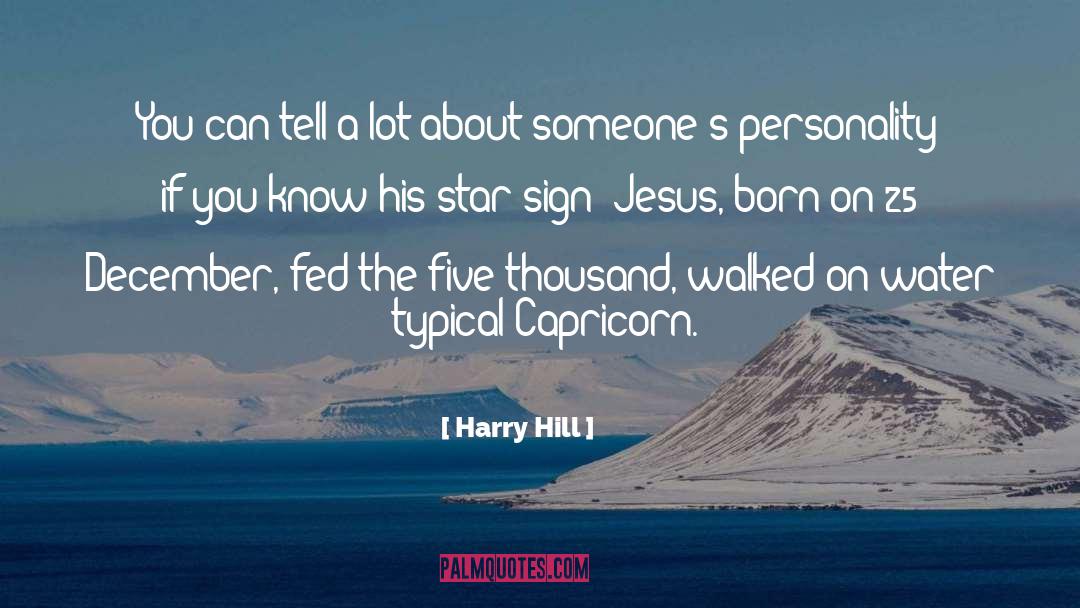 Capricorn quotes by Harry Hill