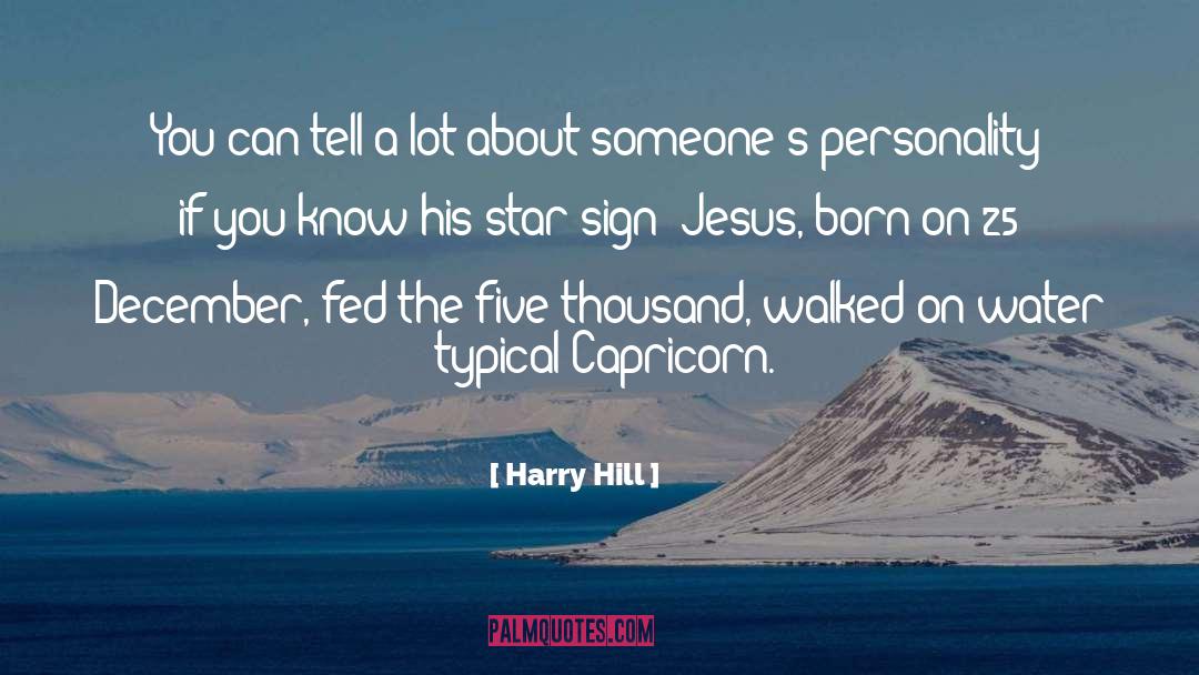 Capricorns quotes by Harry Hill