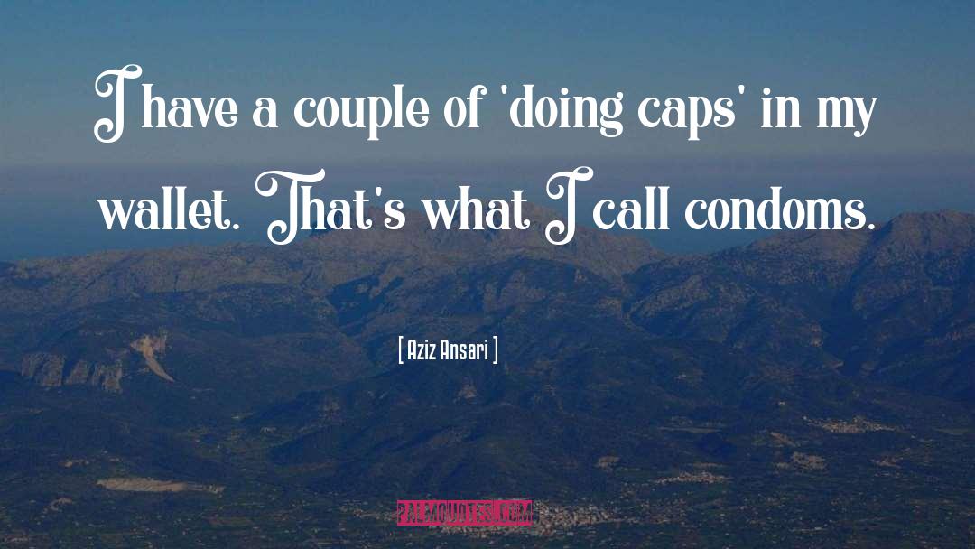 Caps quotes by Aziz Ansari