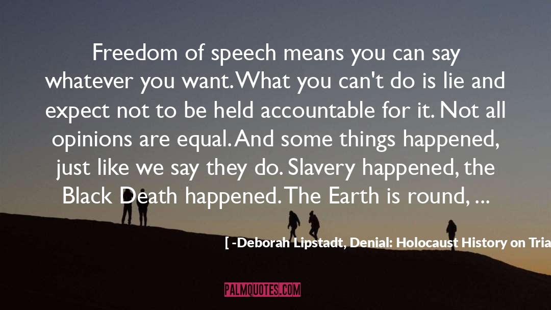 Caps quotes by -Deborah Lipstadt, Denial: Holocaust History On Trial