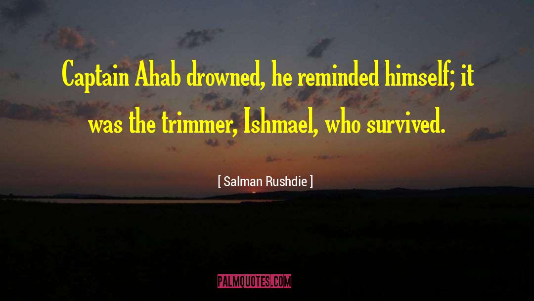 Captain Ahab quotes by Salman Rushdie