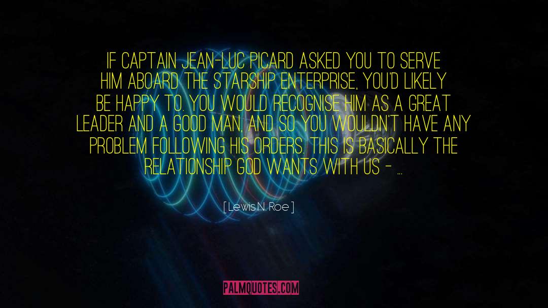 Captain Jean Luc Picard quotes by Lewis N. Roe