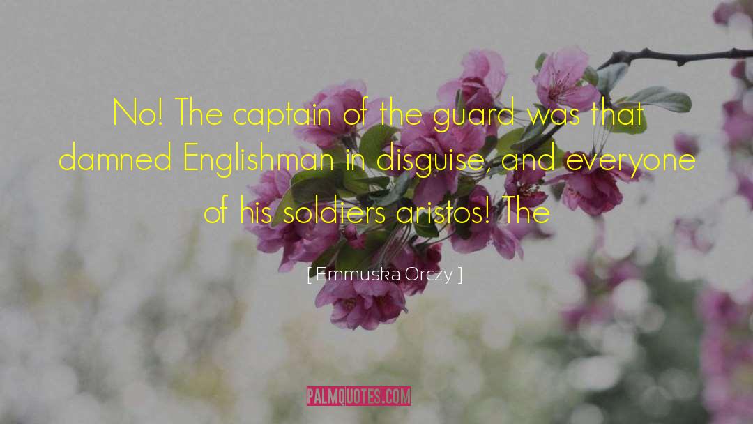 Captain Of The Guard quotes by Emmuska Orczy