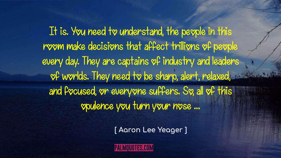Captains Of Industry quotes by Aaron Lee Yeager