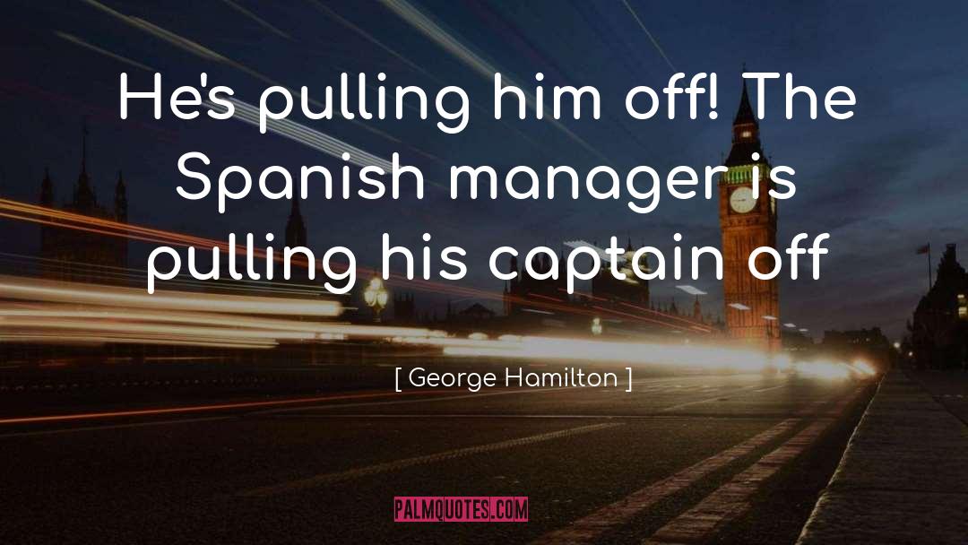 Captains quotes by George Hamilton