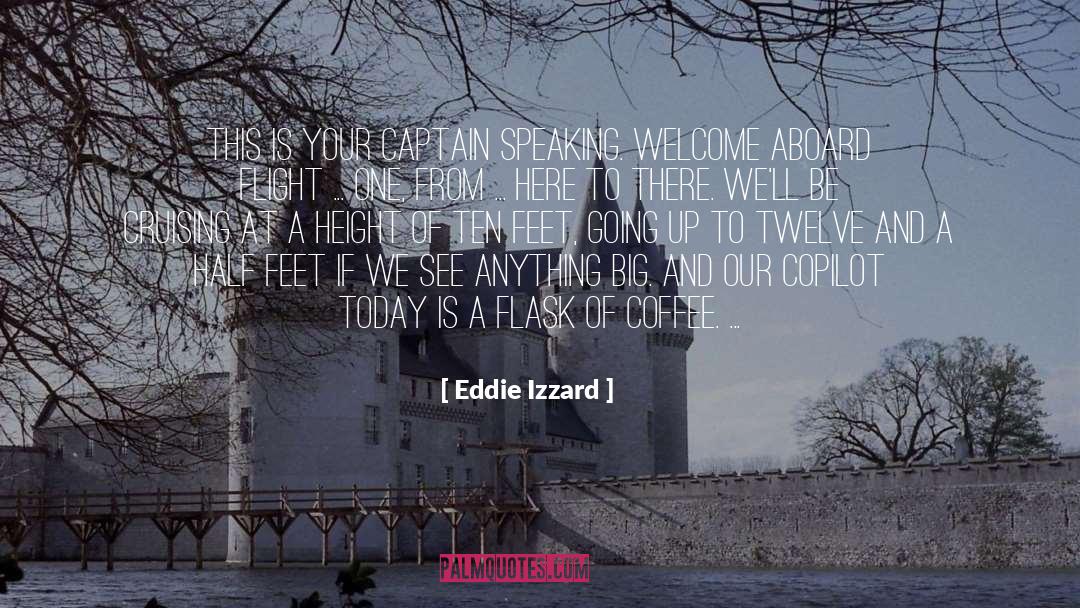 Captains quotes by Eddie Izzard